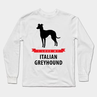 I Love My Italian Greyhound Long Sleeve T-Shirt